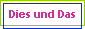  Dies und Das 